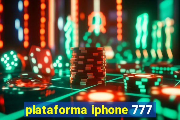 plataforma iphone 777